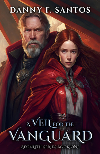 A Veil for the Vanguard An Epic Fantasy Novel by Danny F Santos