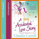 A Very Accidental Love Story by Claudia Carroll