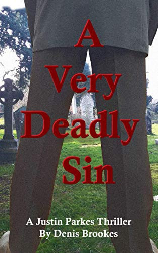 A Very Deadly Sin A Justin Parkes Thriller by Denis Brookes