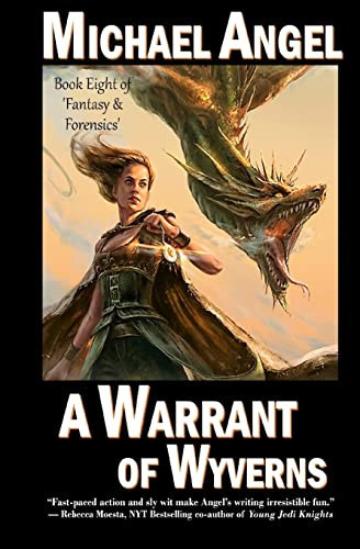 A Warrant of Wyverns Book Eight of 'Fantasy and Forensics' by Michael Angel