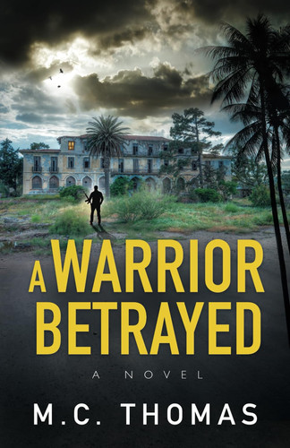 A Warrior Betrayed (The Carson Colt Thriller Series) by Thomas, M.C.