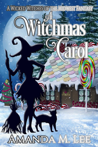 A Witchmas Carol A Wicked Witches of the Midwest Fantasy by Amanda M. Lee