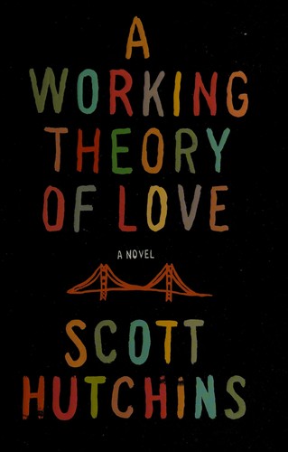 A working theory of love by Scott Hutchins