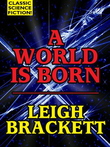 A World is Born by Leigh Brackett