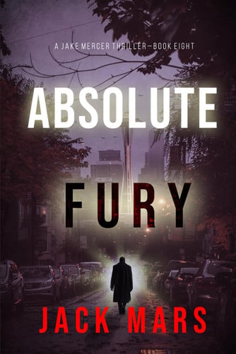 Absolute Fury (A Jake Mercer Political Thriller—Book Eight) by Mars, Jack