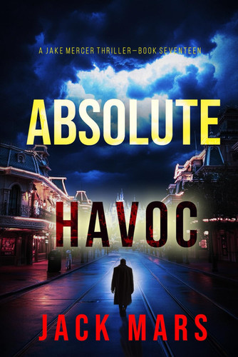 Absolute Havoc (A Jake Mercer Political Thriller—Book Seventeen) by Mars, Jack