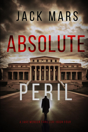 Absolute Peril (A Jake Mercer Political Thriller—Book 4) by Mars, Jack
