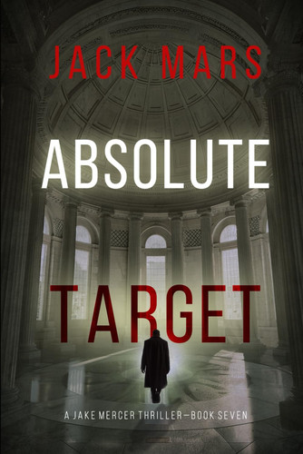 Absolute Target (A Jake Mercer Political Thriller—Book 7) by Mars, Jack