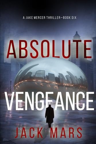 Absolute Vengeance (A Jake Mercer Political Thriller—Book 6) by Mars, Jack