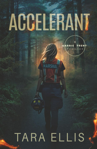 Accelerant (Carrie Trent Thrillers) by Ellis, Tara