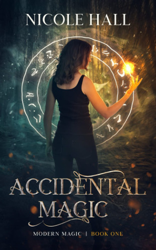 Accidental Magic A Snarky Fantasy Romance by Nicole Hall