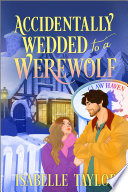 Accidentally Wedded to a Werewolf by Isabelle Taylor