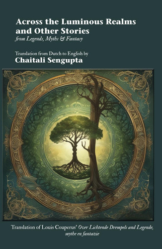 Across the Luminous Realms and Other Stories from Legends, Myths, & Fantasy by Sengupta, Chaitali