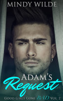 Adam's Request (Good Girls Gone Bad Volume 2) by Mindy Wilde