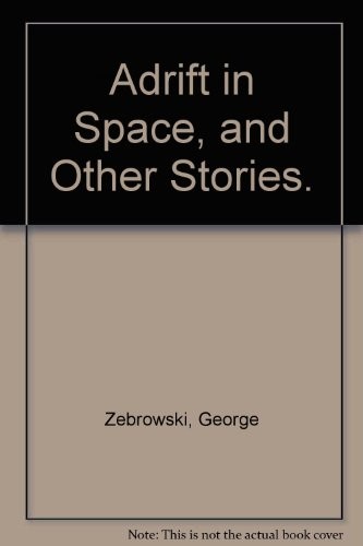 Adrift in Space, and other stories by George Zebrowski