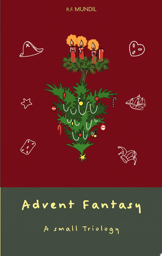 Advent Fantasy A small triology by Renier-Fréduman Mundil