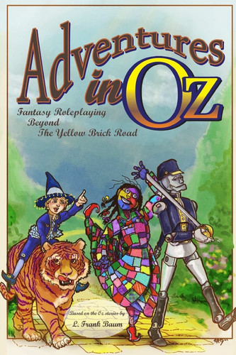 Adventures in Oz Fantasy Roleplaying Beyond The Yellow Brick Road by F. Wall
