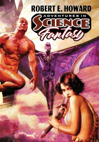 Adventures in Science Fantasy by Robert E. Howard