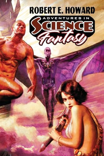Adventures in Science Fantasy by Robert Ervin Howard