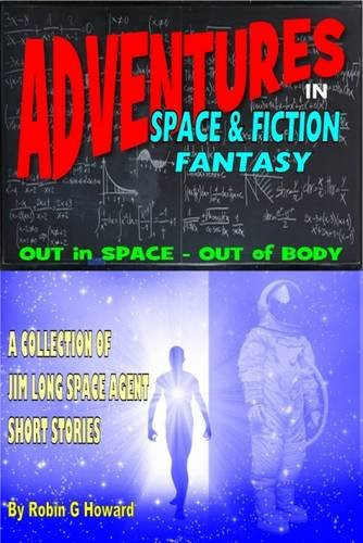 Adventures in Space and Fiction Fantasy 2015 (Jim Long Space Agent) by Robin G Howard