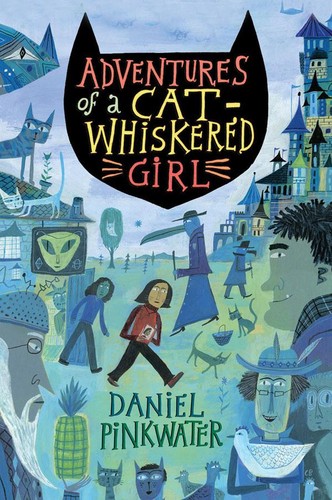 Adventures of a cat-whiskered girl by Daniel Manus Pinkwater