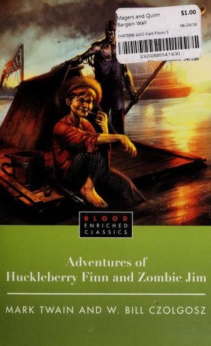 Adventures of Huckleberry Finn and Zombie Jim by W. Bill Czolgosz