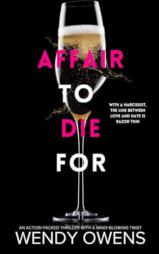 Affair To Die For An Action Packed Thriller with a Mind-blowing Twist by WENDY L. OWENS
