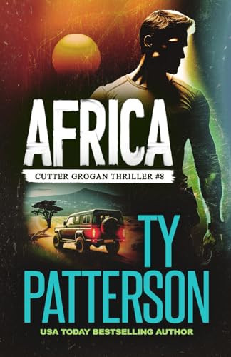 Africa: A Crime Suspense Action Novel (Cutter Grogan Thrillers) by Patterson, Ty