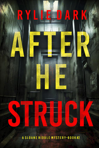 After He Struck (A Sloane Riddle Suspense Thriller—Book Two) by Dark, Rylie