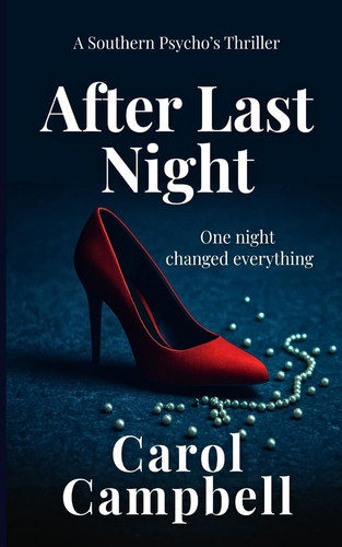 After Last Night by CAROL A. CAMPBELL