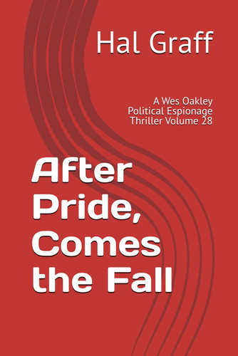 After Pride, Comes the Fall: A Wes Oakley Political Espionage Thriller Volume 28 by Graff, Hal