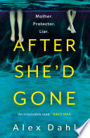 After She'd Gone by Alex Dahl