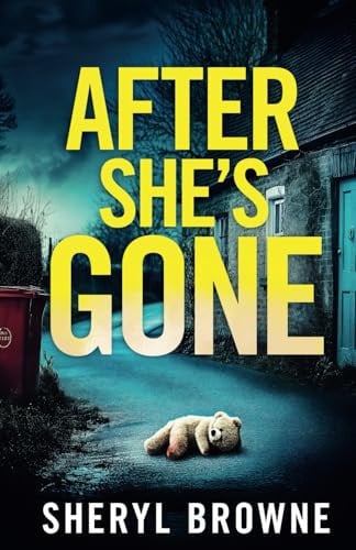 After She's Gone: An utterly gripping British crime thriller (DI Matthew Adams) by Browne, Sheryl
