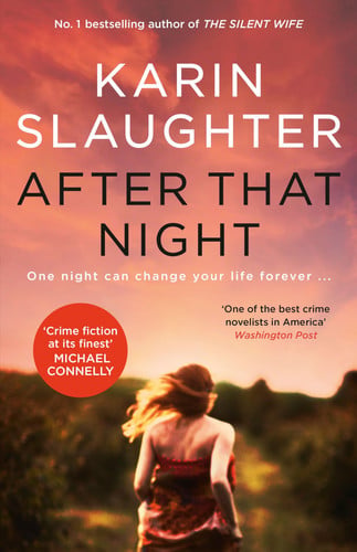 After That Night The Gripping Crime Suspense Will Trent Thriller from the No. 1 Bestselling Author of GIRL, FORGOTTEN and the GOOD DAUGHTER by Karin Slaughter