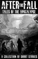 After the Fall: Tales of the Apocalypse: A Collection of Short Stories by Robert Holtom
