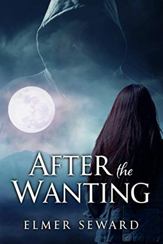 After the Wanting by ELMER. SEWARD