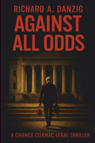 Against All Odds (Chance Cormac Legal Thrillers) by Danzig, Richard A.