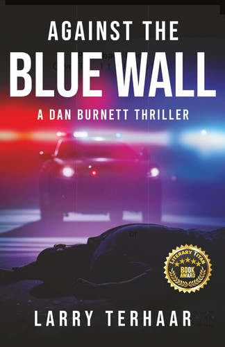 Against the Blue Wall A Dan Burnett Thriller by Larry Terhaar