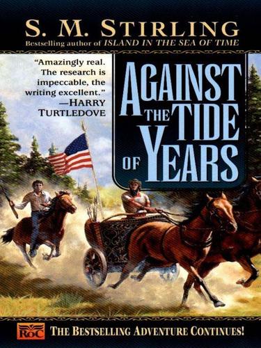 Against the tide of years by S. M. Stirling