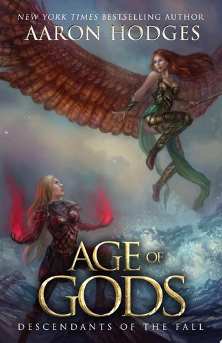 Age of Gods An Epic Military Fantasy with Gods, Swords and Sorcery by Aaron Hodges