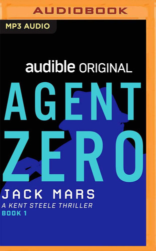 Agent Zero: A Kent Steele Thriller (Kent Steele, 1) by Mars, Jack