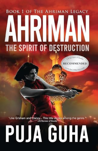 Ahriman The Spirit of Destruction: A Middle East Political Conspiracy and Espionage Thriller by Puja Guha