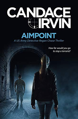 Aimpoint A US Army Detective Regan Chase Thriller by Candace Irvin