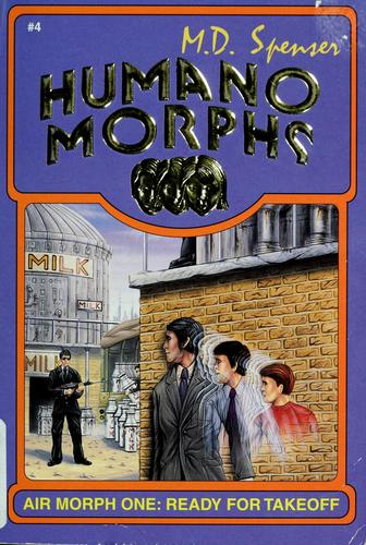 Air morph one: ready for takeoff by M. D. Spenser