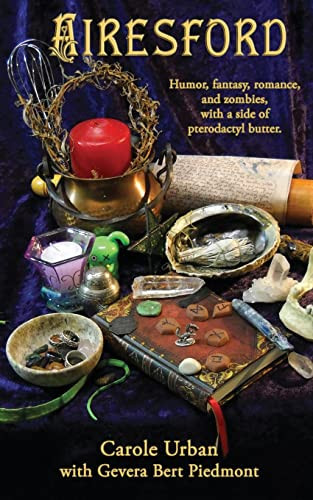 Airesford Humor, Fantasy, Romance, and Zombies, with a Side of Pterodactyl Butter by Gevera Bert Piedmont