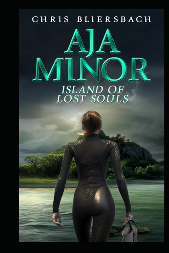 Aja Minor: Island of Lost Souls: A Psychic Crime Thriller Series Book 6 (Aja Minor: A Psychic Crime Thriller Series) by Bliersbach, Chris