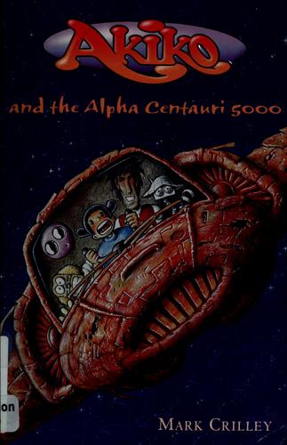 Akiko and the Alpha Centauri 5000 by Mark Crilley