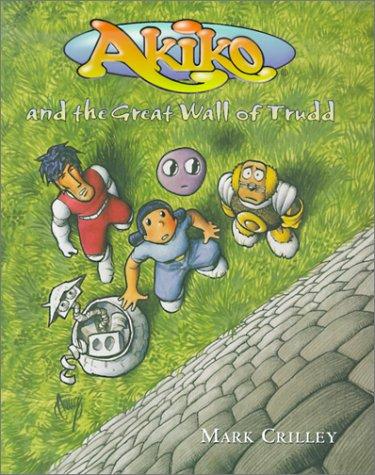 Akiko and the Great Wall of Trudd by Mark Crilley
