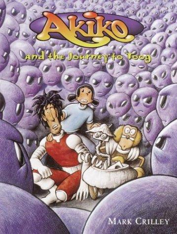Akiko and the journey to Toog by Mark Crilley