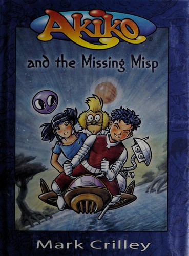 Akiko and the missing Misp by Mark Crilley